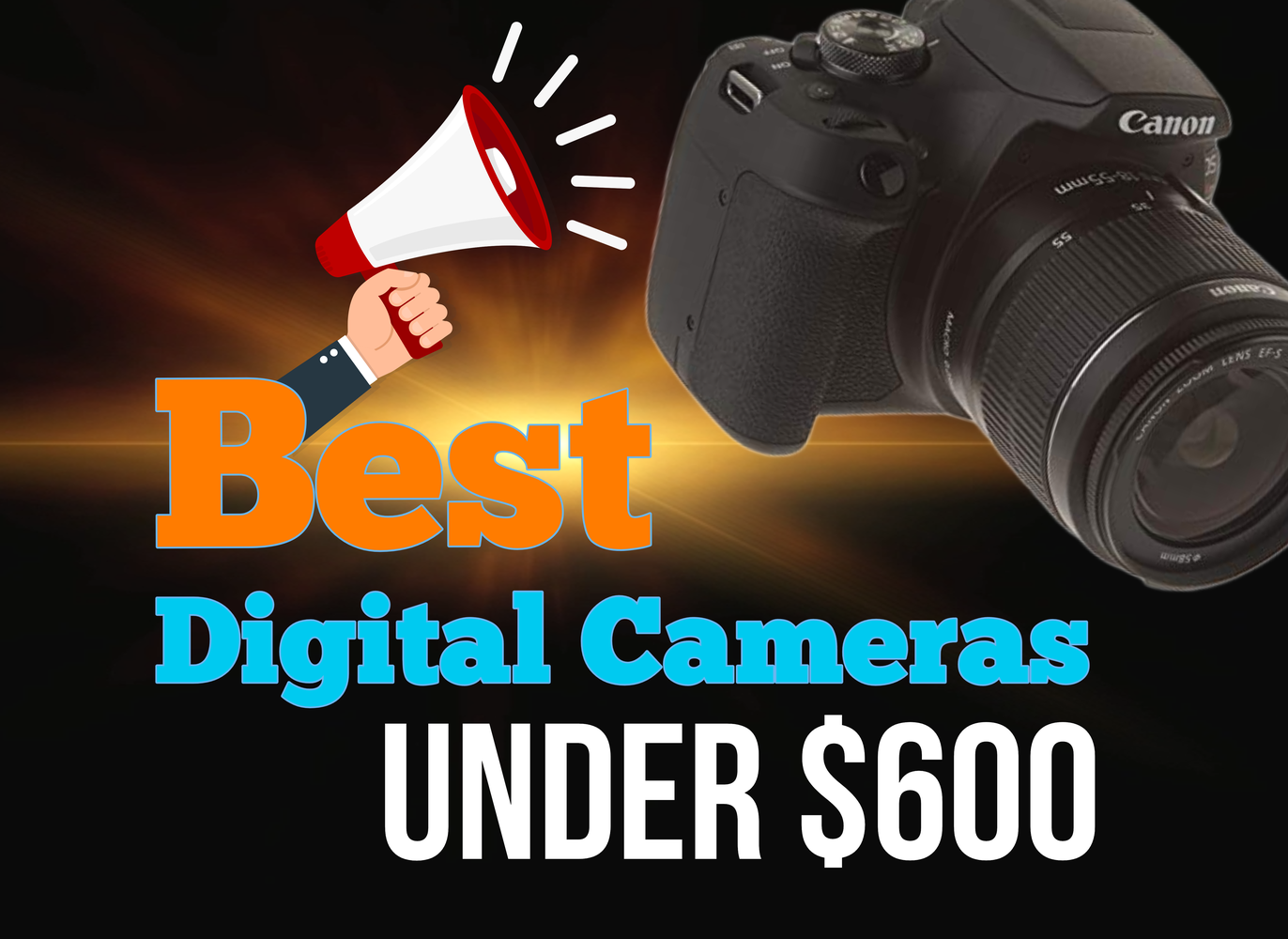 Best Digital Cameras Under 600 Dollars